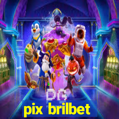 pix brilbet